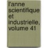 L'Anne Scientifique Et Industrielle, Volume 41