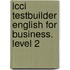 Lcci Testbuilder English For Business. Level 2