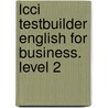 Lcci Testbuilder English For Business. Level 2 door Colin Payton