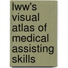 Lww's Visual Atlas Of Medical Assisting Skills by Michaelann Marie Allen