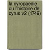 La Cyropaedie Ou L'Histoire De Cyrus V2 (1749) door Xenophon