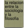 La Relacion Entre La Sociologia y La Filosofia door Mario Bunge
