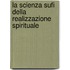 La Scienza Sufi Della Realizzazione Spirituale