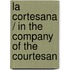 La cortesana / In the Company of the Courtesan