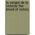 La sangre de la victoria/ The blood of victory