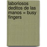 Laboriosos deditos de las manos = Busy Fingers door Yanitzia Canetti