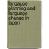 Langauge Planning And Language Change In Japan