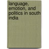 Language, Emotion, And Politics In South India door Lisa Mitchell