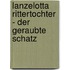 Lanzelotta Rittertochter - Der geraubte Schatz