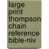 Large Print Thompson Chain Reference Bible-niv door Onbekend