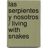 Las Serpientes y Nosotros / Living with Snakes by Lynn M. Stone