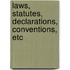 Laws, Statutes, Declarations, Conventions, Etc