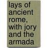 Lays of Ancient Rome, with Jory and the Armada door Baron Thomas Babington Macaulay Macaulay