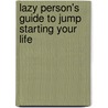 Lazy Person's Guide To Jump Starting Your Life by Pat Carlin