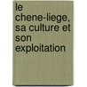 Le Chene-Liege, Sa Culture Et Son Exploitation door A. Lamey