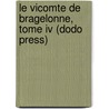 Le Vicomte De Bragelonne, Tome Iv (dodo Press) door pere Alexandre Dumas