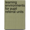 Learning Environments For Pupil Referral Units door Onbekend