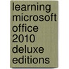 Learning Microsoft Office 2010 Deluxe Editions by Suzanne Weixel