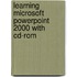 Learning Microsoft Powerpoint 2000 With Cd-Rom