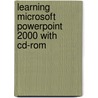 Learning Microsoft Powerpoint 2000 With Cd-Rom door Greg Bowden