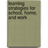 Learning Strategies for School, Home, and Work