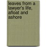 Leaves From A Lawyer's Life, Afloat And Ashore by Charles Cowley