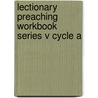 Lectionary Preaching Workbook Series V Cycle A door Russell F. Anderson