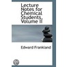 Lecture Notes For Chemical Students, Volume Ii door Sir Edward Frankland