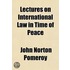 Lectures On International Law In Time Of Peace