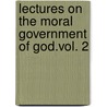 Lectures On The Moral Government Of God.Vol. 2 door Nathaniel W. (Nathaniel William) Taylor
