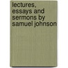 Lectures, Essays and Sermons by Samuel Johnson door Samuel Longfellow