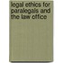 Legal Ethics for Paralegals and the Law Office