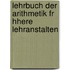 Lehrbuch Der Arithmetik Fr Hhere Lehranstalten