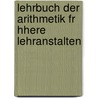 Lehrbuch Der Arithmetik Fr Hhere Lehranstalten by Hermann Grassmanns
