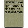 Lehrbuch Der Hermeneutik Des Neuen Testamentes door Karl August Gottlieb Keil