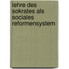 Lehre Des Sokrates Als Sociales Reformensystem by August D�Ring