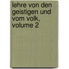 Lehre Von Den Geistigen Und Vom Volk, Volume 2 door Constantin Brunner