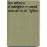 Les Adieux D'Adolphe Monod Ses Amis Et L'Glise door Adolphe Monod