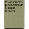Les Assembles Provinciales de La Gaule Romaine door Ernest Carette