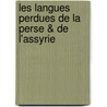 Les Langues Perdues De La Perse & De L'Assyrie door Joachim Menant