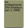 Les Prolegomenes D'Ibn Khaldoun, Part 3 (1868) door Ibn Khaldoun