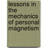 Lessons in the Mechanics of Personal Magnetism door Webster Edgerly