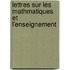 Lettres Sur Les Mathmatiques Et L'Enseignement