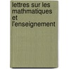Lettres Sur Les Mathmatiques Et L'Enseignement by Gustave Lambert