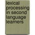 Lexical Processing In Second Language Learners