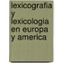 Lexicografia y Lexicologia En Europa y America