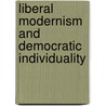 Liberal Modernism And Democratic Individuality door Prof Austin Sarat