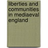 Liberties And Communities In Mediaeval England by Helen Cam