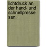 Lichtdruck an Der Hand- Und Schnellpresse San. door Anonymous Anonymous