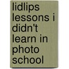 Lidlips Lessons I Didn't Learn In Photo School door Syl Arena
